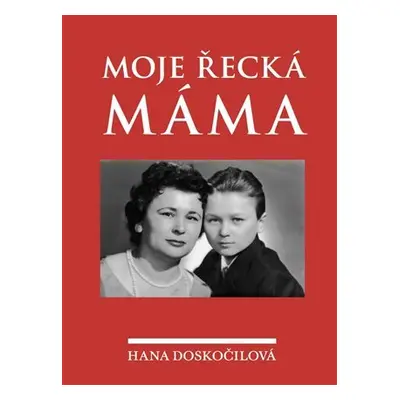 Moje řecká máma - Hana Doskočilová