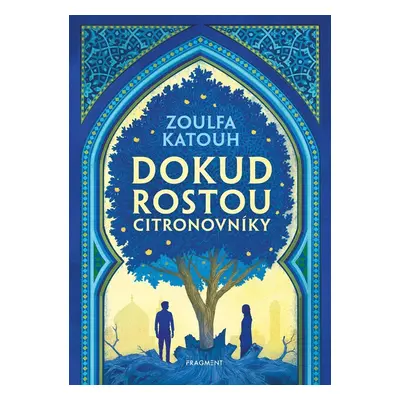 Dokud rostou citronovníky - Zoulfa Katouh