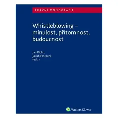 Whistleblowing - minulost, přítomnost, budoucnost - Jakub Morávek