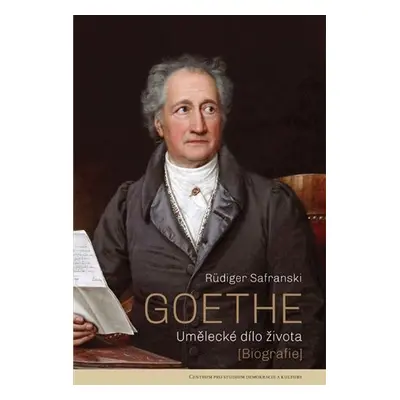 Goethe - Umělecké dílo života, 2. vydání - Rüdiger Safranski