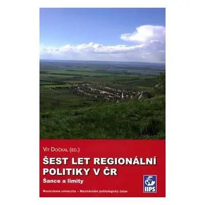 Šest let regionální politiky v ČR: Šance a limity - Vít Dočkal