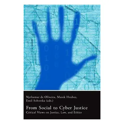 From Social to Cyber Justice. Critical Views on Justice, Law, and Ethics - Marek Hrubec