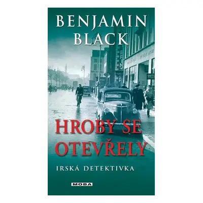 Hroby se otevřely - Irská detektivka - Benjamin Black