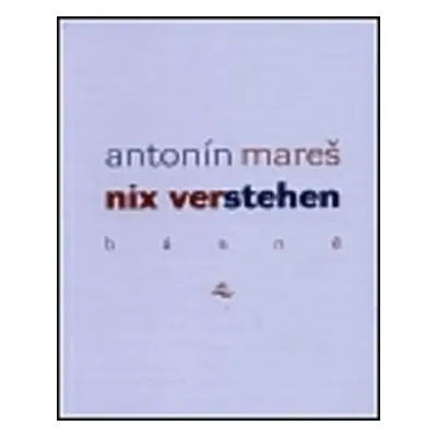 Nix verstehen - Antonín Mareš