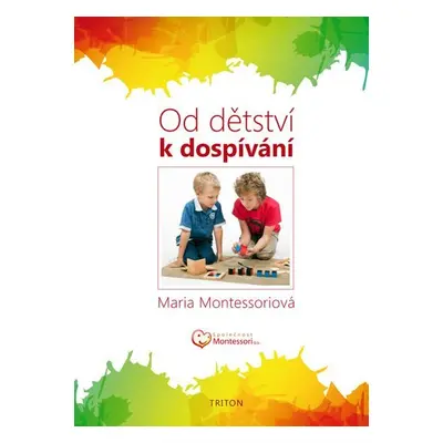 Od dětství k dospívání, 1. vydání - Maria Montessori