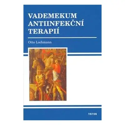 Vademekum antiinfekční terapií - Otto Lochmann