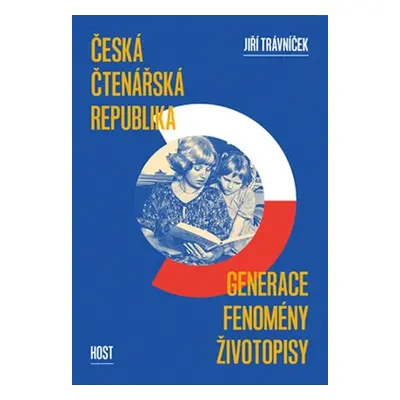 Česká čtenářská republika - generace * fenomény * životopisy - Jiří Trávníček