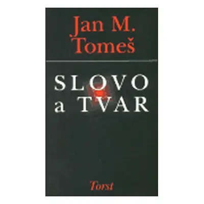 Slovo a tvar - Jan Marius Tomeš