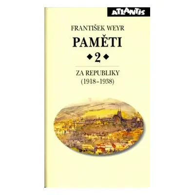 Paměti 2 - Za republiky (1918–1938) - František Weyr