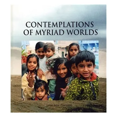 Contemplations of Myriad World - Lynne Kolar-Thompson