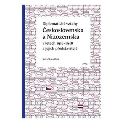 Diplomatické vztahy Československa a Nizozemska v letech 1918–1948 a jejich představitelé - Sylv