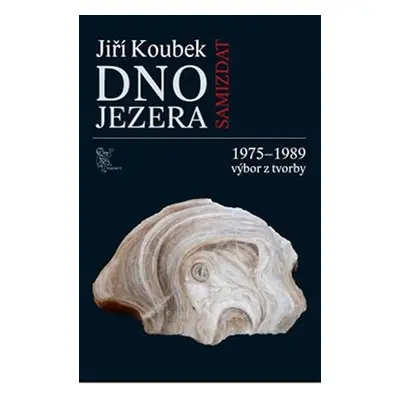 Dno jezera - 1975-1989 výbor z tvorby - Jiří Koubek