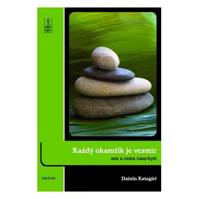 Každý okamžik je vesmír - Katagiri Dainin