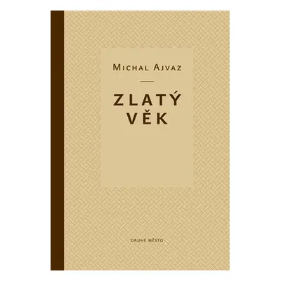 Zlatý věk, 3. vydání - Michal Ajvaz