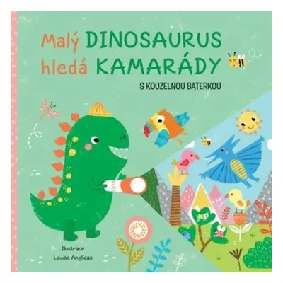 Malý dinosaurus hledá kamarády s kouzelnou baterkou