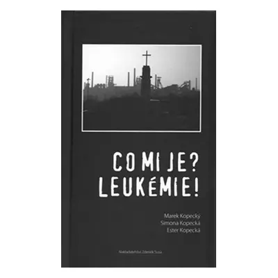 Co mi je? Leukémie! - Ester Kopecká