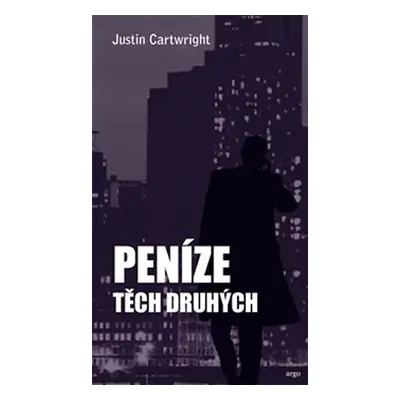 Peníze těch druhých - Justin Cartwright