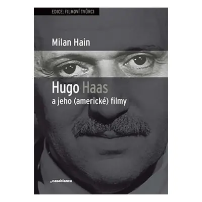 Hugo Haas a jeho (americké) filmy - Milan Hain