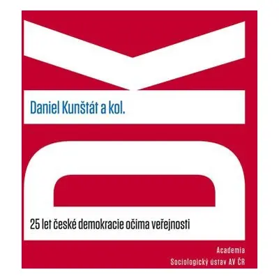 25 let české demokracie očima veřejnosti - Daniel Kunštát