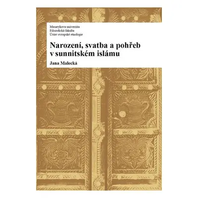 Narození, svatba a pohřeb v sunnitském islámu - Jana Malecká