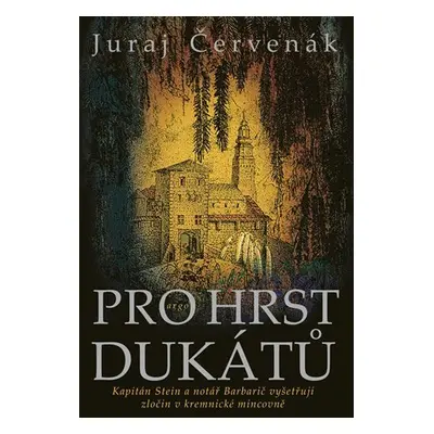 Pro hrst dukátů - Juraj Červenák