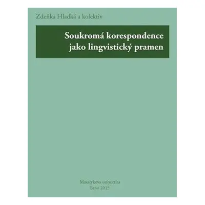 Soukromá korespondence jako lingvistický pramen - Zdeňka Hladká