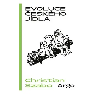 Evoluce českého jídla - Christian Szabo