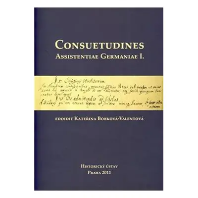 Consuetudines. Assistentiae Germaniae I. - Kateřina Bobková-Valentová