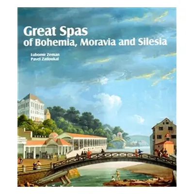 Great Spas of Bohemia, Moravia and Silesia - Pavel Zatloukal