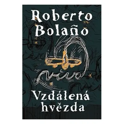 Vzdálená hvězda - Roberto Bolaño