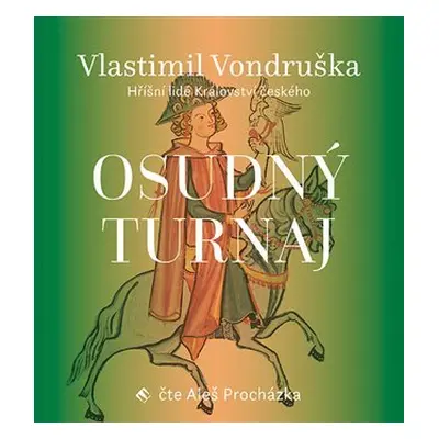 Osudný turnaj - Hříšní lidé Království českého - CDmp3 (Čte Aleš Procházka) - Vlastimil Vondrušk