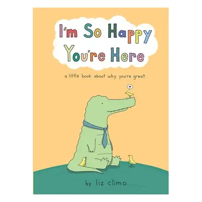 I?m So Happy You?re Here - Liz Climo