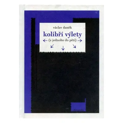 Kolibří výlety ( z jednoho do pěti) - Václav Daněk