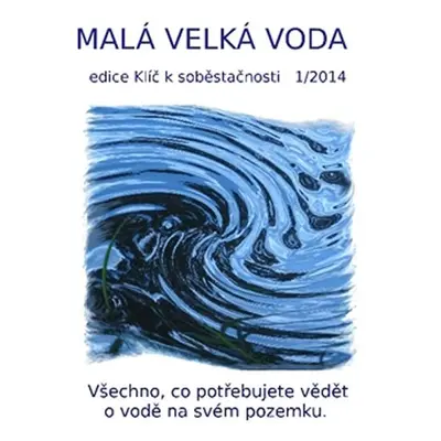 Malá velká voda - Všechno, co potřebujete vědět o vodě na svém pozemku - Eva Hauserová