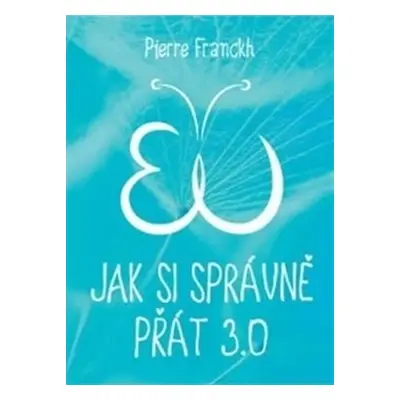 Jak si správně přát 3.0 - Pierre Franckh