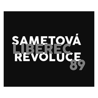 Liberec 89, sametová revoluce - kolektiv autorů