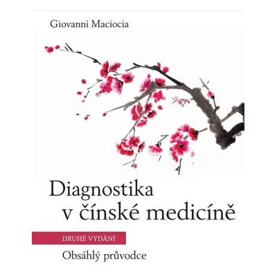 Diagnostika v čínské medicíně – Obsáhlý průvodce - Giovanni Maciocia