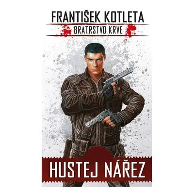 Hustej nářez - Bratrstvo krve 1, 2. vydání - František Kotleta