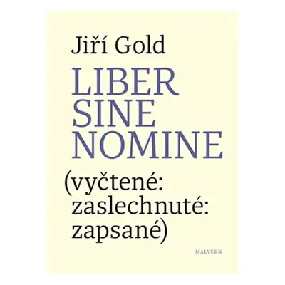 Liber sine nomine (vyčtené: zaslechnuté: zapsasné) - Jiří Gold