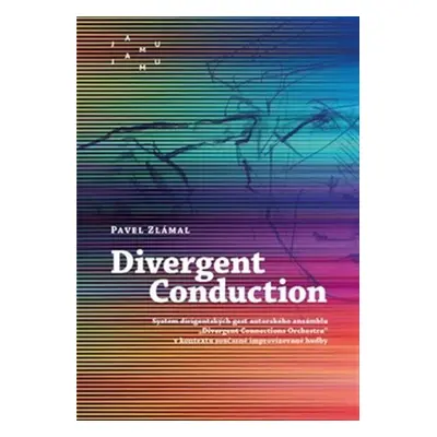 Divergent Conduction - Systém dirigentských gest autorského ansámblu „Divergent Connections Orch