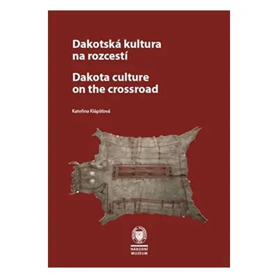 Dakotská kultura na rozcestí - Kateřina Klápšťová