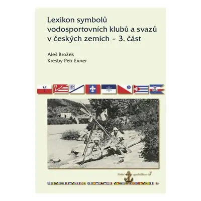 Lexikon symbolů vodosportovních klubů a svazů v českých zemích 3. část - Aleš Brožek