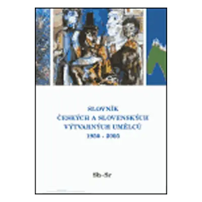 Slovník českých a slovenských výtvarných umělců 1950 - 2005 14.díl Sh - Sr