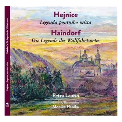 Hejnice - Legenda poutni´ho mi´sta / Haindorf - Die Legende des Wallfahrtsortes - Petra Laurin