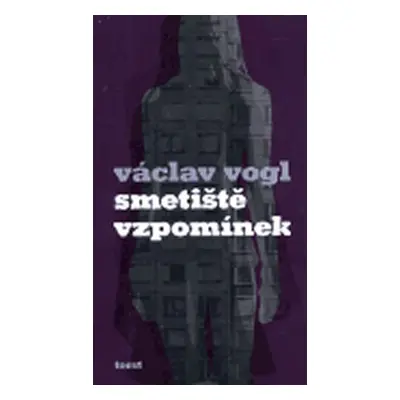 Smetiště vzpomínek - Václav Vogl