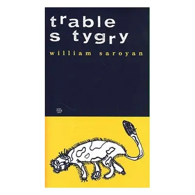 Trable s tygry - William Saroyan