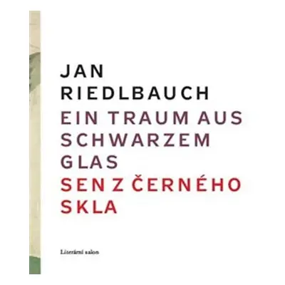 Ein Traum aus schwarzem Glas/ Sen z černého skla - Jan Riedlbauch