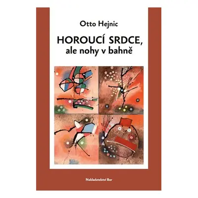 Horoucí srdce, ale nohy v bahně - Otto Hejnic