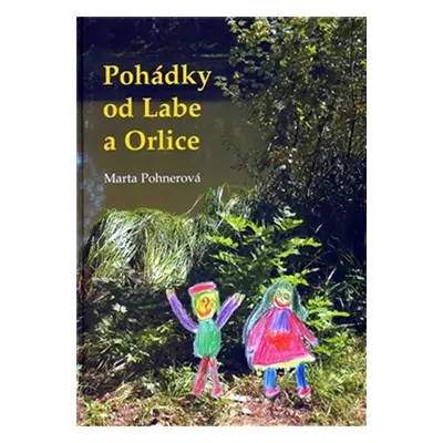 Pohádky od Labe a Orlice - Marta Pohnerová