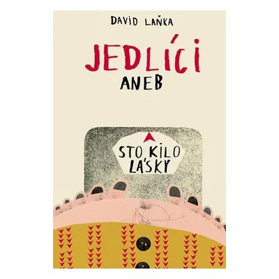 Jedlíci aneb Sto kilo lásky - David Laňka